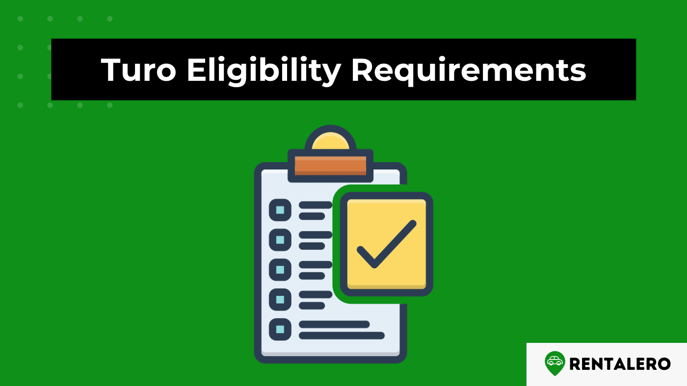 What Are the Eligibility Requirements for Turo? Turo Rental Made Easy!