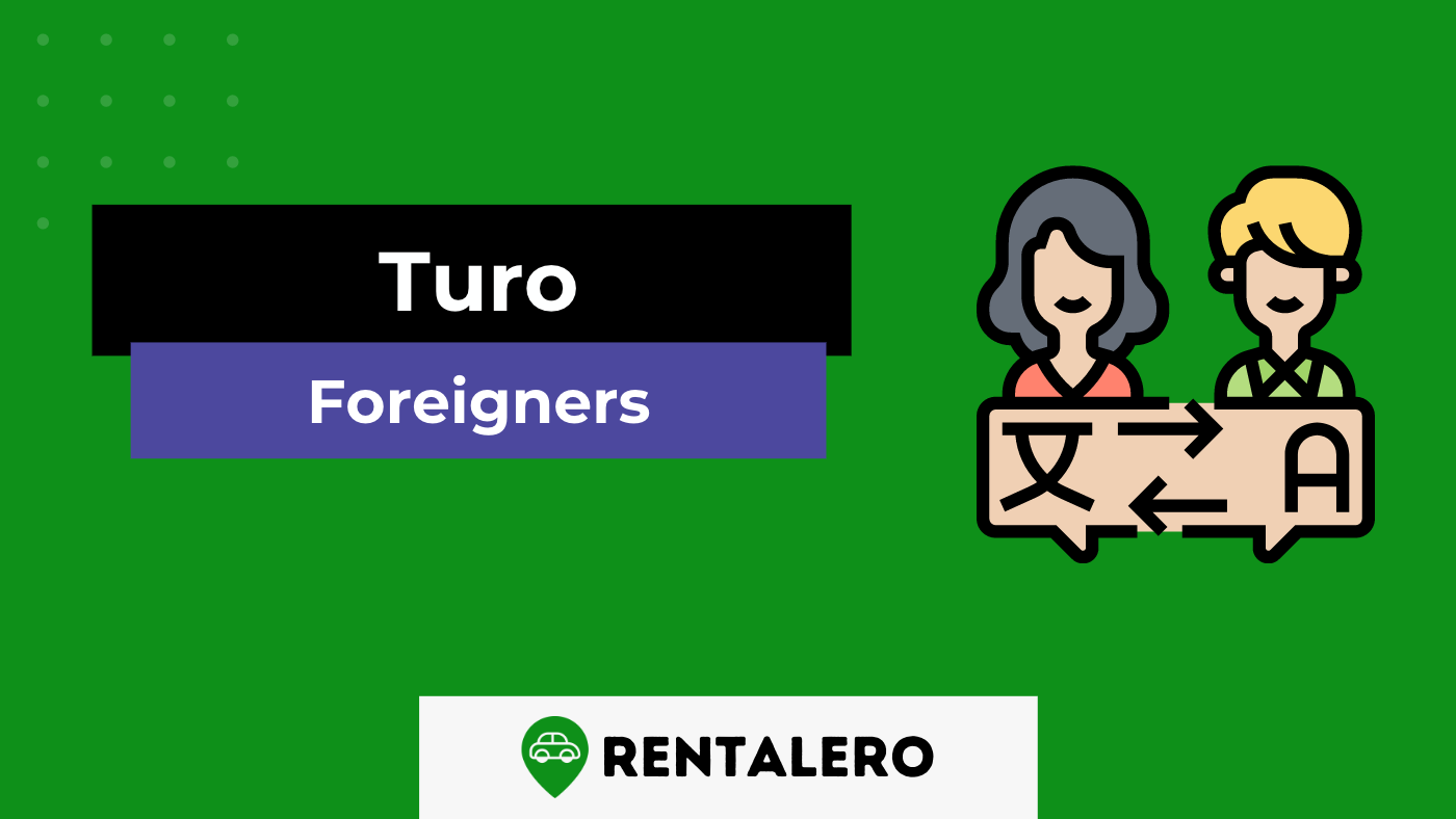 Can Foreigners Use Turo? Turo's Policies Explained!
