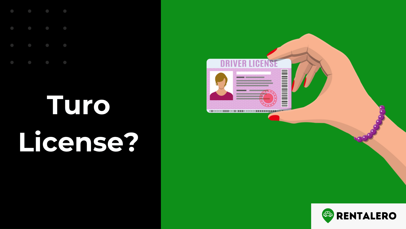Requirements: Do You Need a License to Rent a Car on Turo?