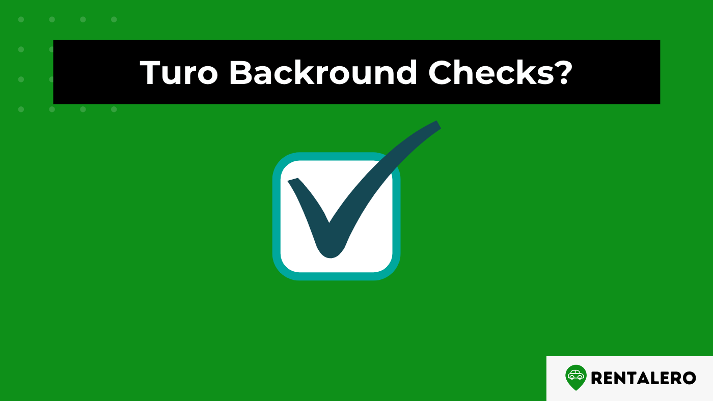 Does Turo Do Background Checks? What You Need to Know