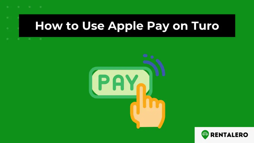 How to Use Apple Pay on Turo Say Goodbye to Hassle! Rentalero