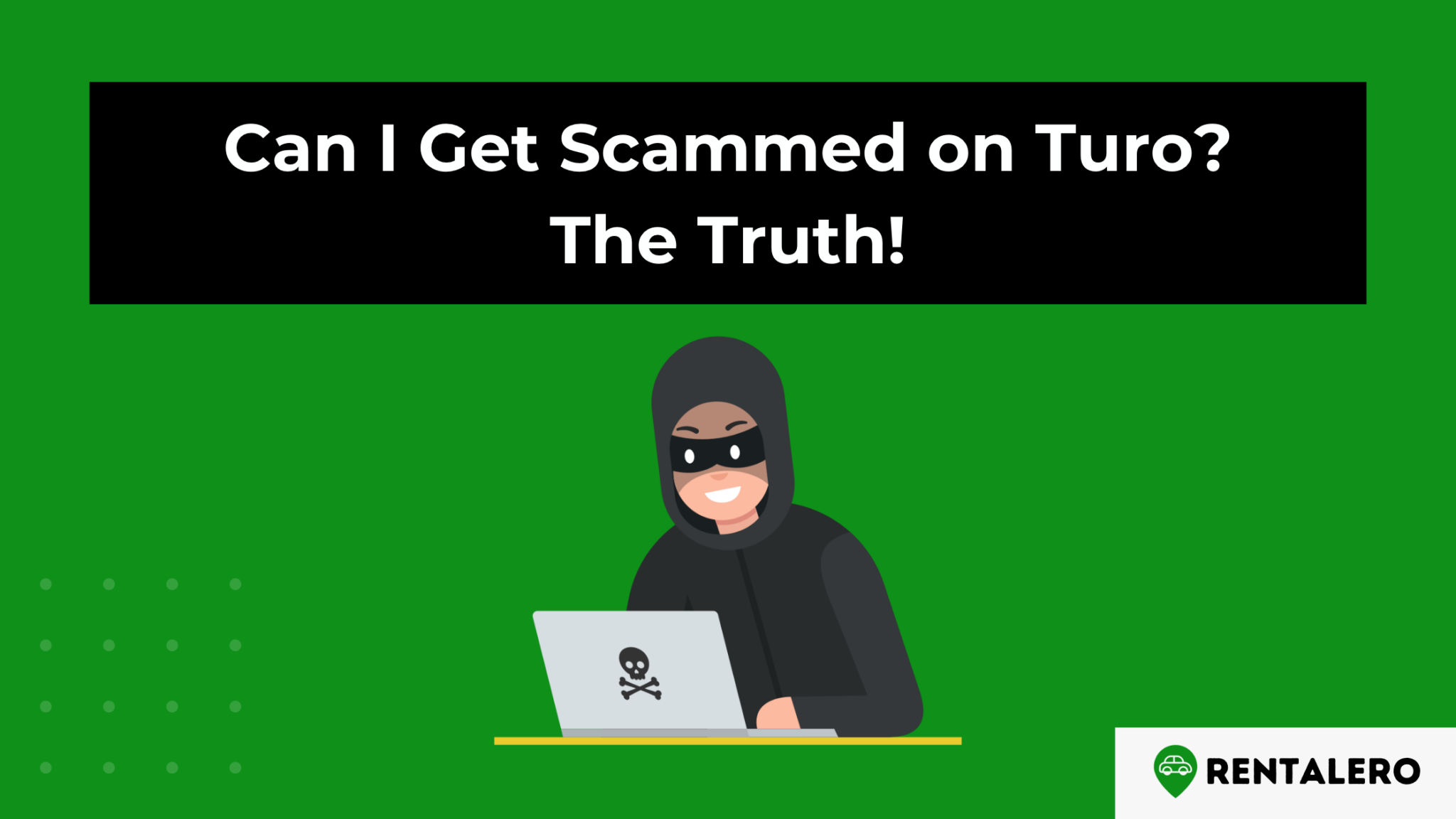 Can I Get Scammed on Turo? Unveiling the Truth About Scams! Rentalero