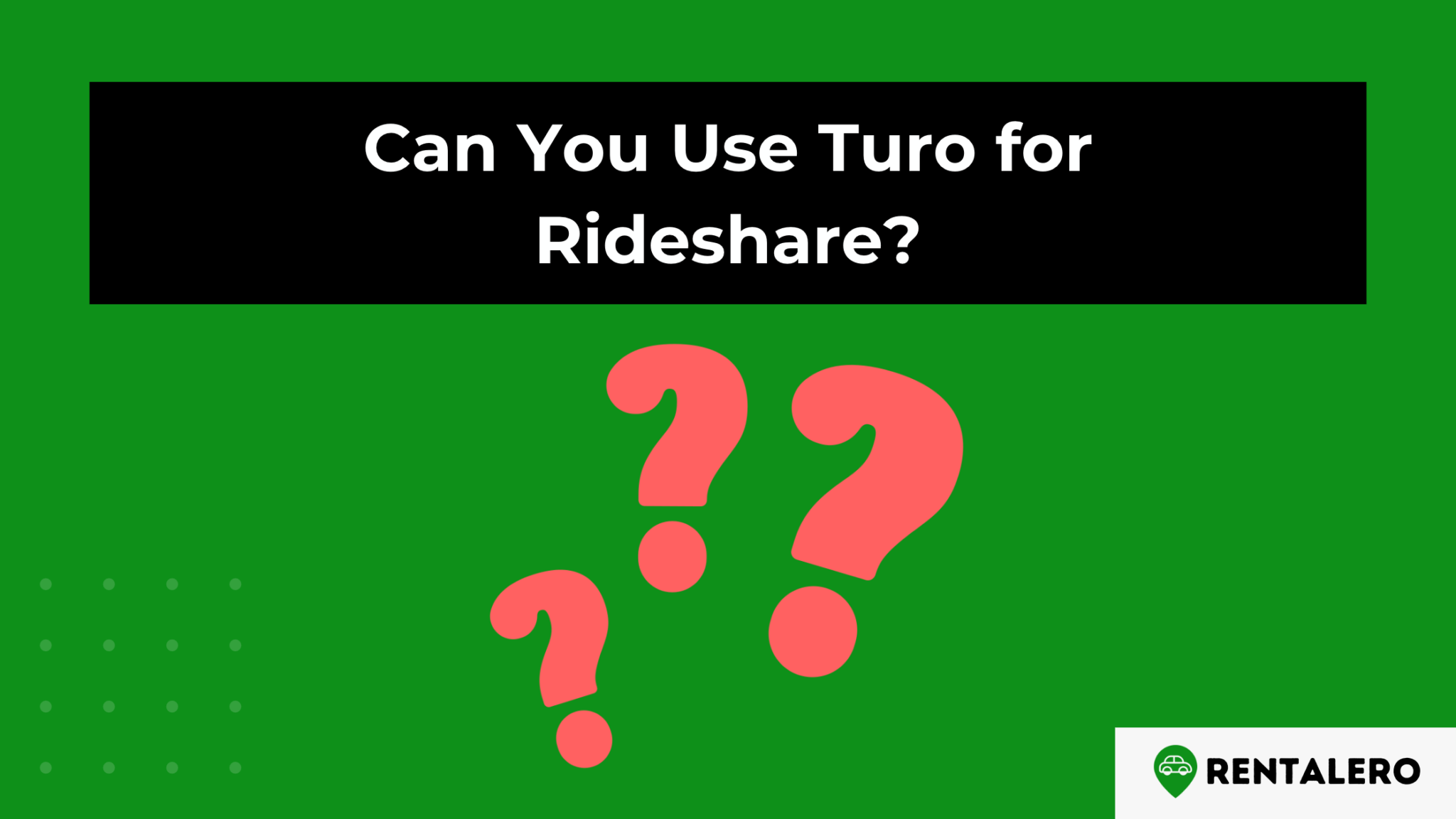 Can You Use Turo for Rideshare? Be Careful! Rentalero