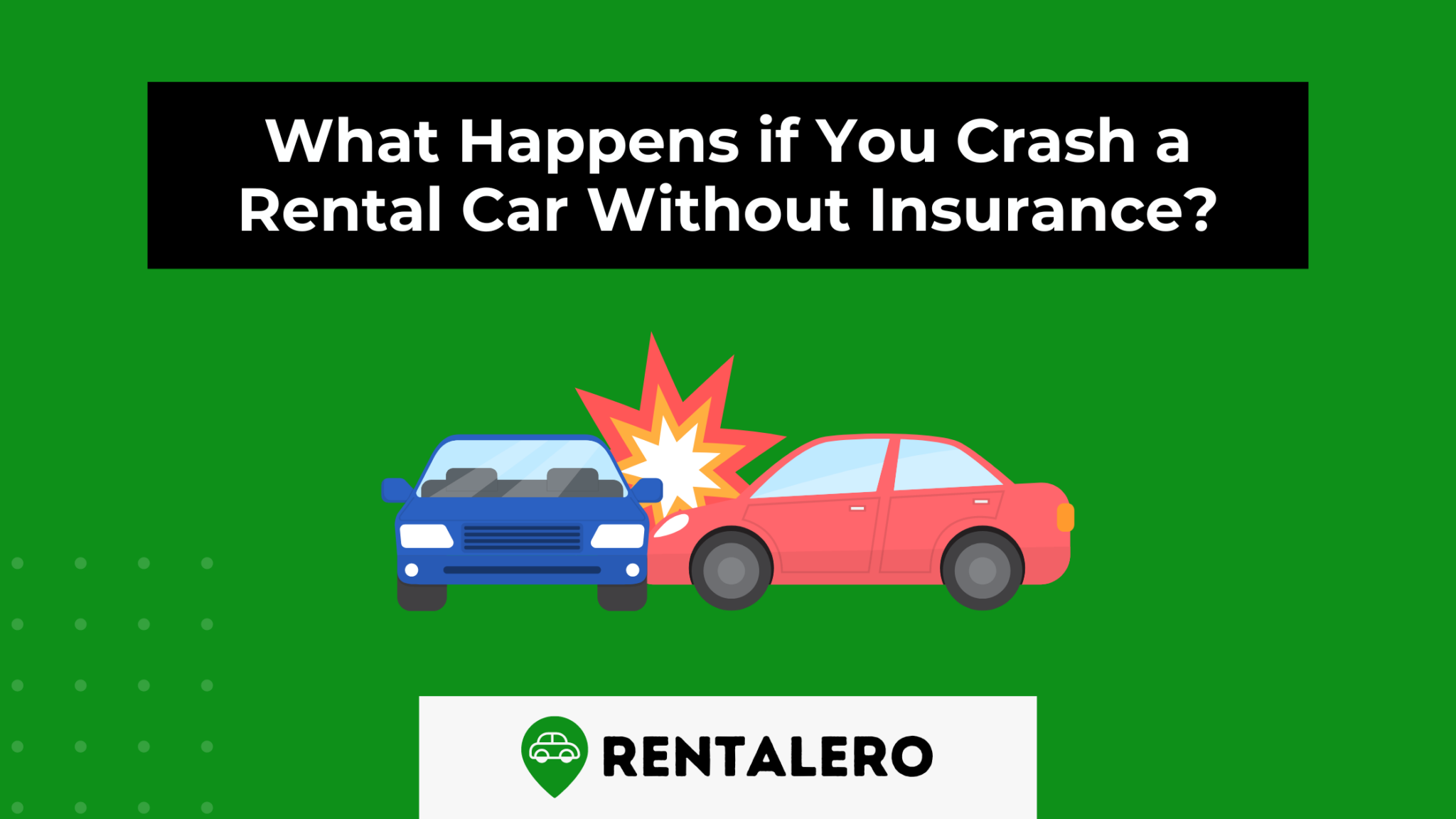 What Happens if You Crash a Rental Car Without Insurance? Rentalero