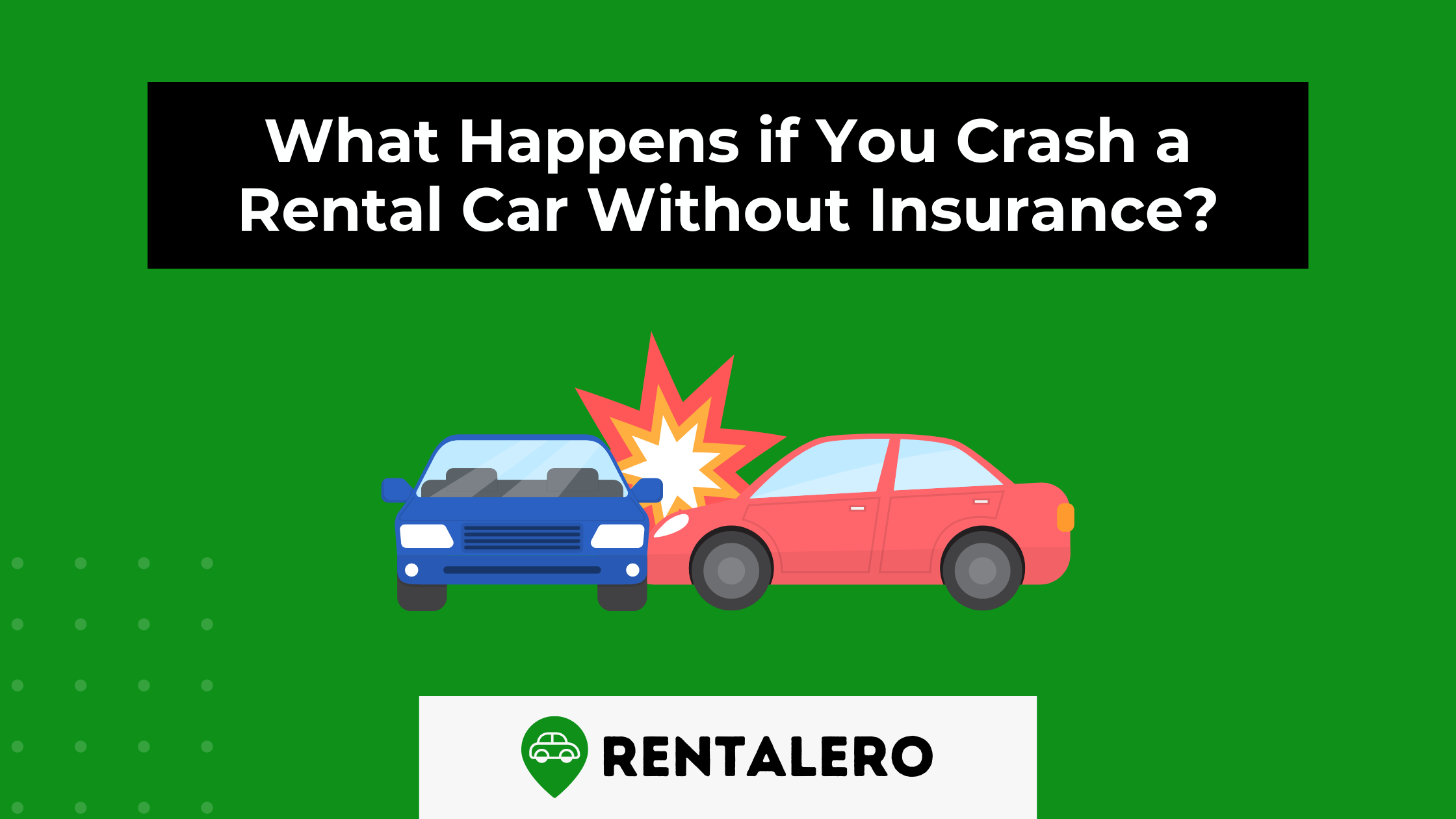 What Happens if You Crash a Rental Car Without Insurance?