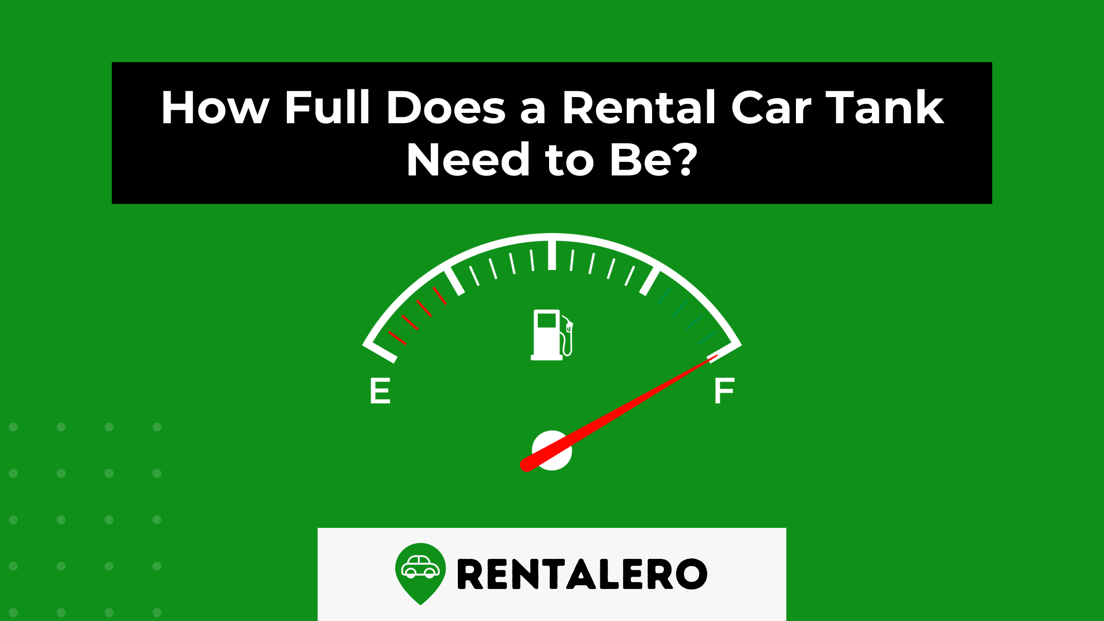 How Full Does a Rental Car Tank Need to Be? Surprising Answer!