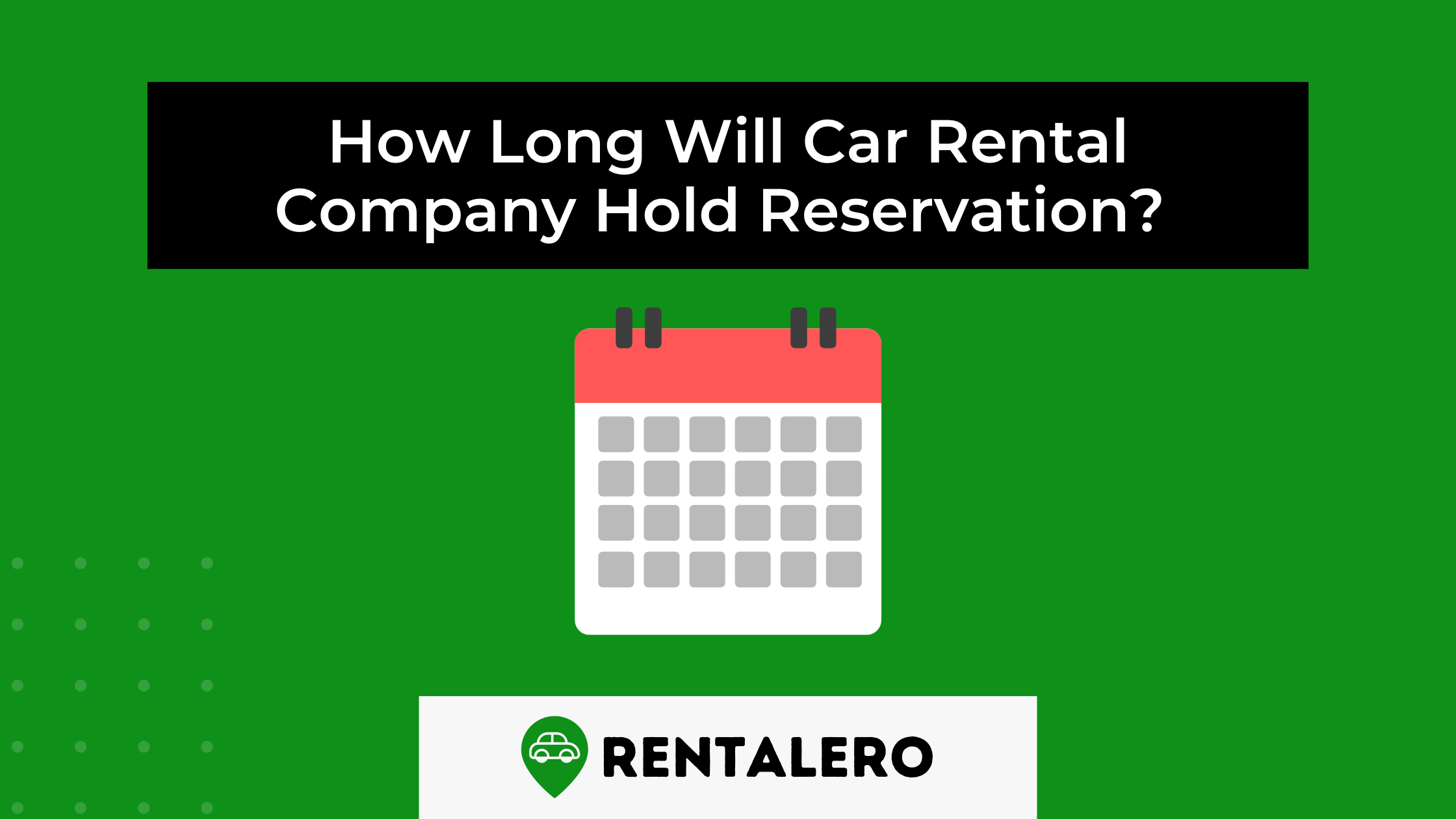 How Long Will Car Rental Company Hold Reservation?