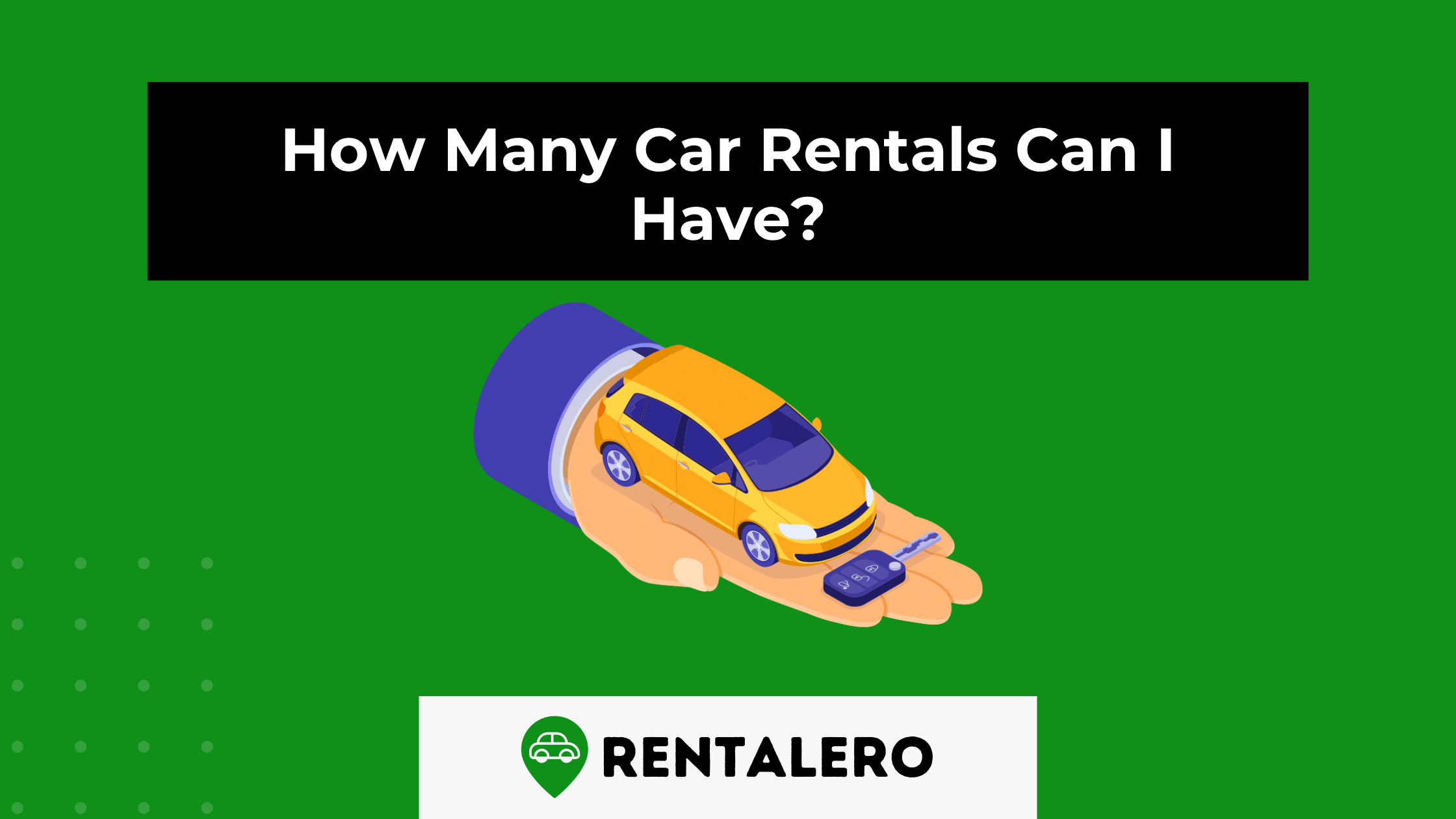 How Many Car Rentals Can I Have? We'll Show It!