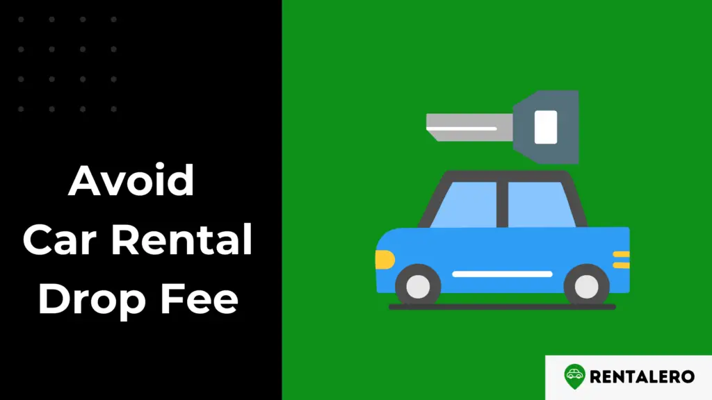 How to avoid car rental drop fees? We Have the Beste Tips Rentalero
