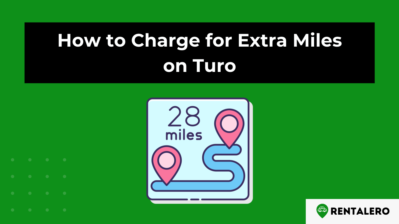 How to Charge for Extra Miles on Turo: Get Paid For Every Mile