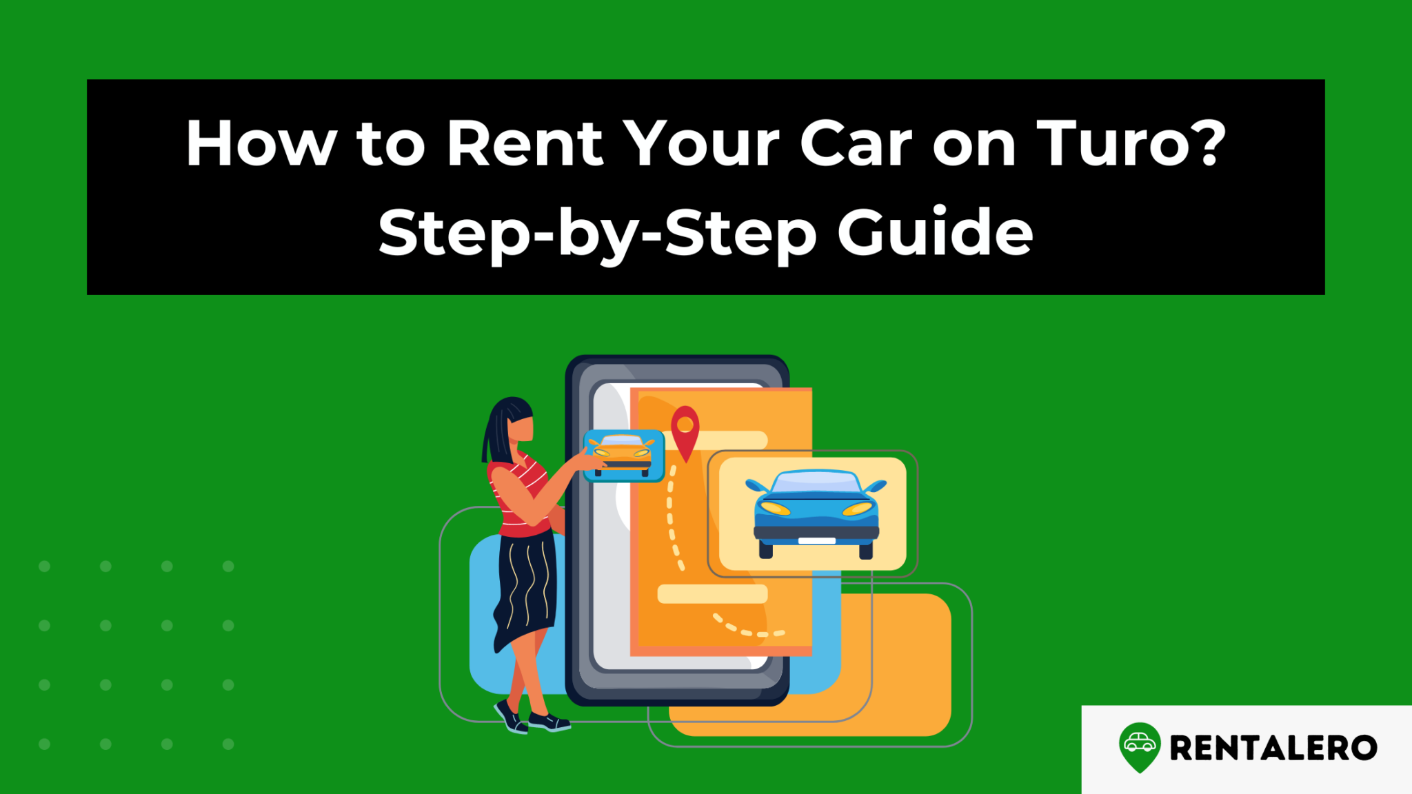 How to Rent Your Car on Turo? StepbyStep Guide Rentalero