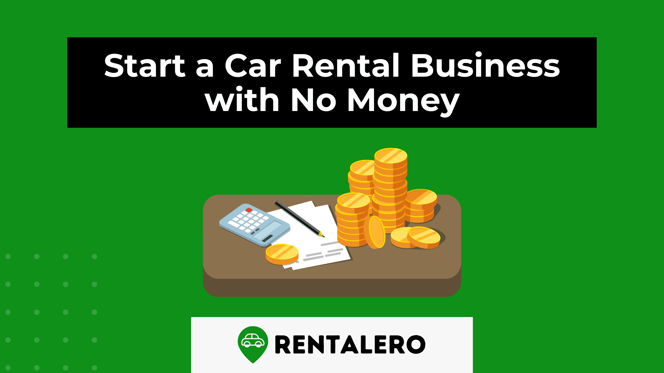 How to Start a Car Rental Business with No Money: Step by Step