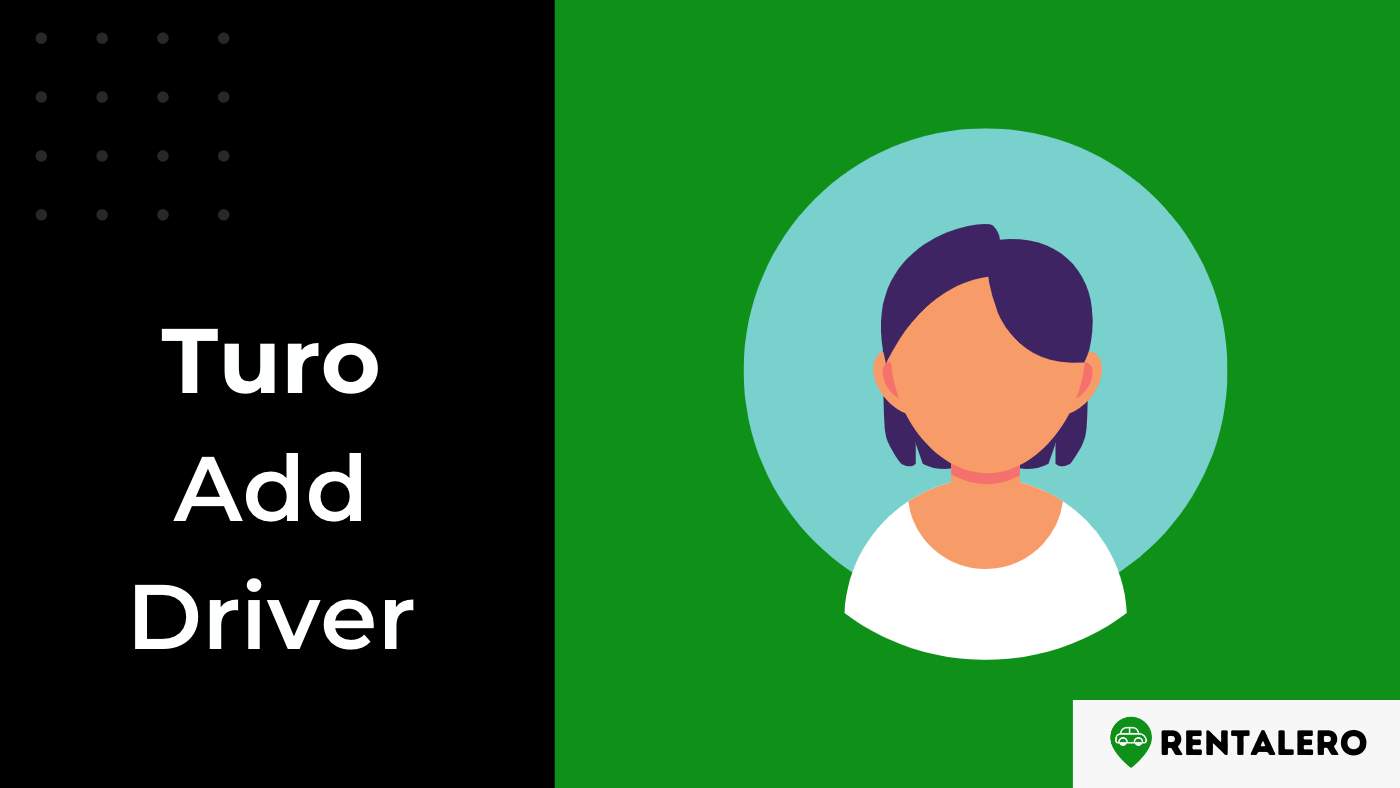 How to Add a Driver on Turo: Step by Step Tutorial