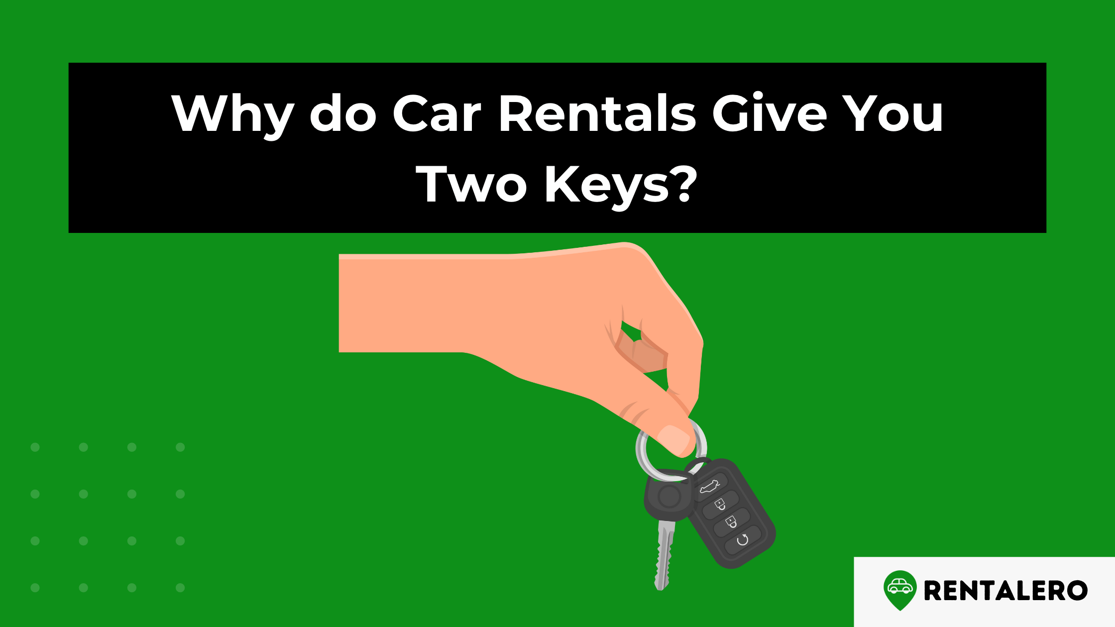 Why do Car Rentals Give You Two Keys? We Tell You 4 Reasons!