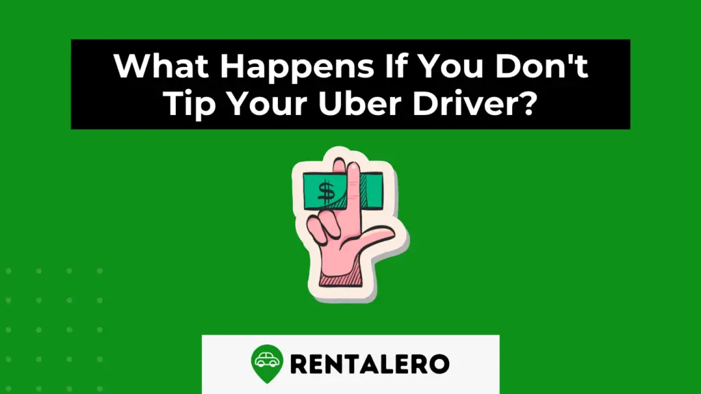 The Truth What Happens If You Don't Tip Your Uber Driver? Rentalero