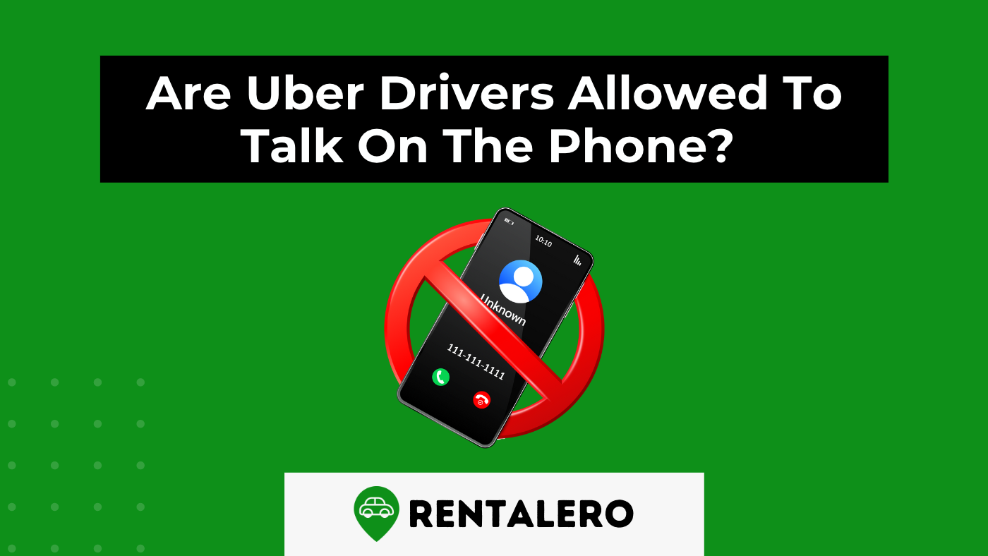 Are Uber Drivers Allowed To Talk On The Phone?