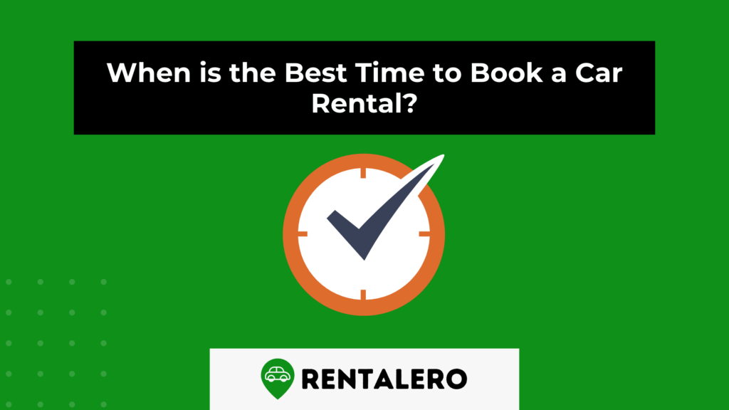 When is the Best Time to Book a Car Rental? Here Comes the Secret! Rentalero