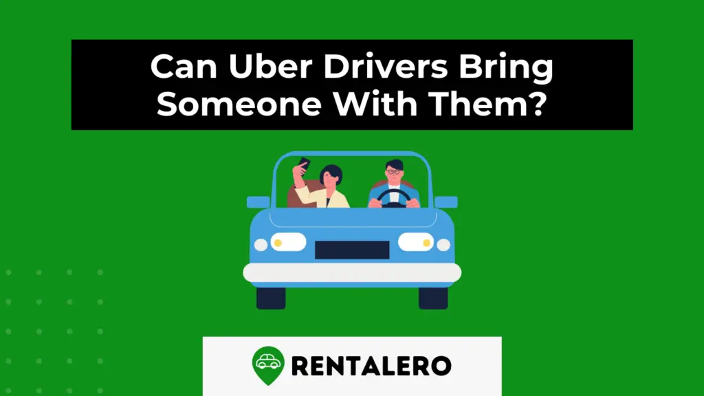 Can Uber Drivers Bring Someone With Them? Explained Rentalero