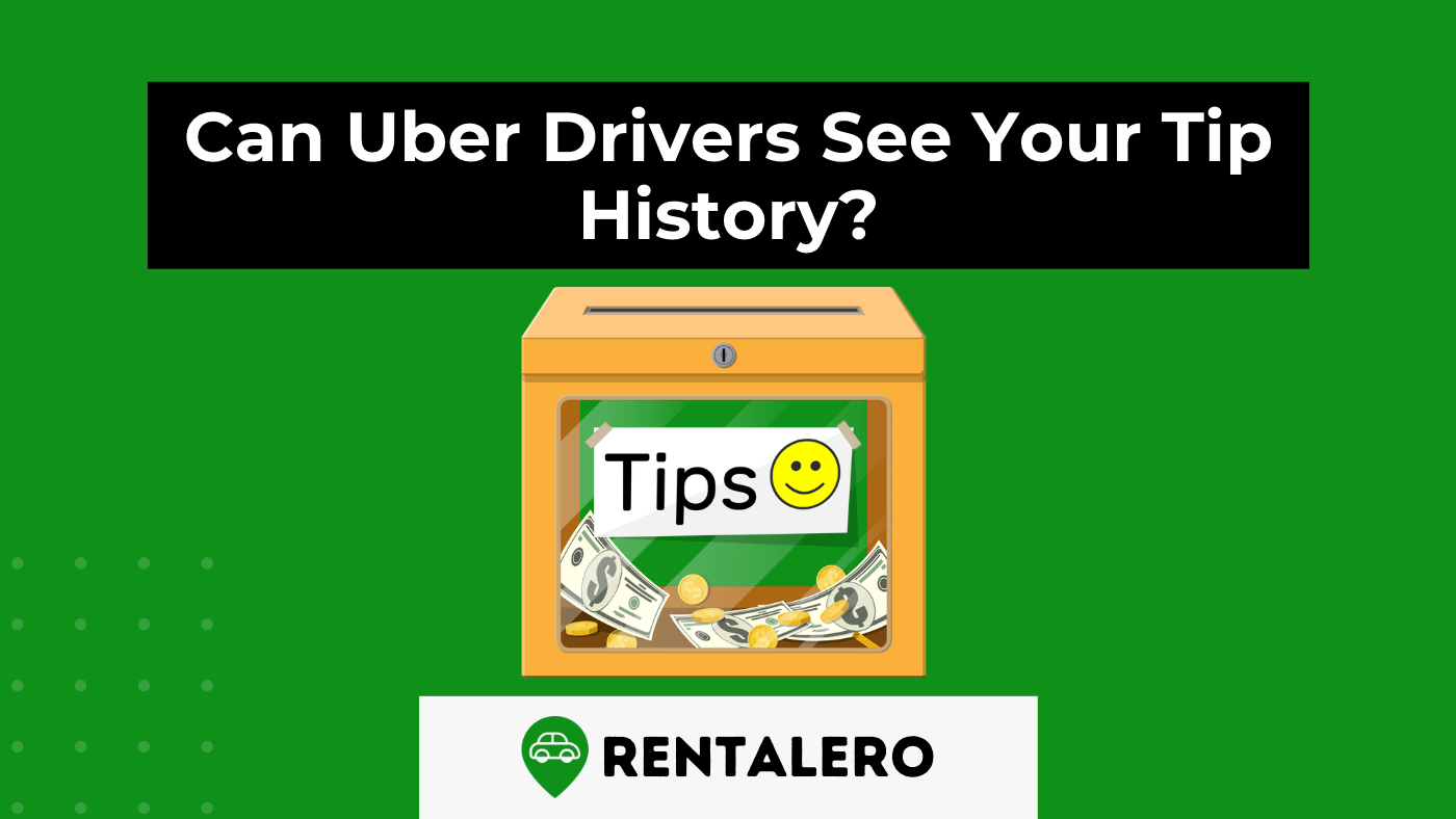 Can Uber Drivers See Your Tip History?