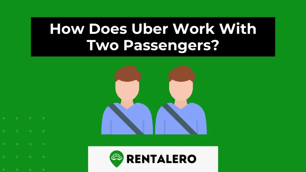 How Does Uber Work With Two Passengers? Rentalero