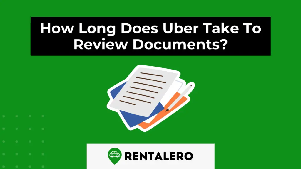 How Long Does Uber Take To Review Documents? Rentalero
