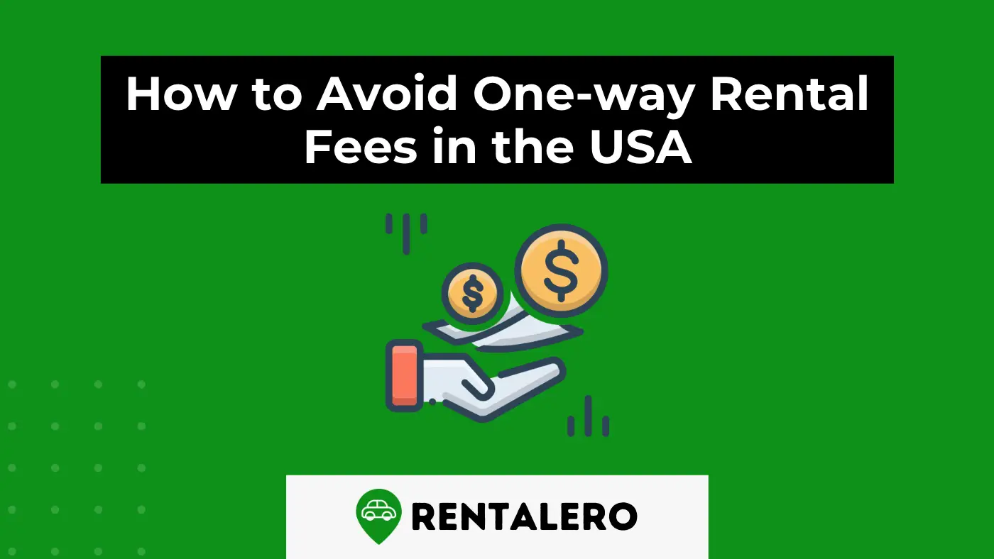How to Avoid One-way Rental Fees in the USA: The Ultimate Guide