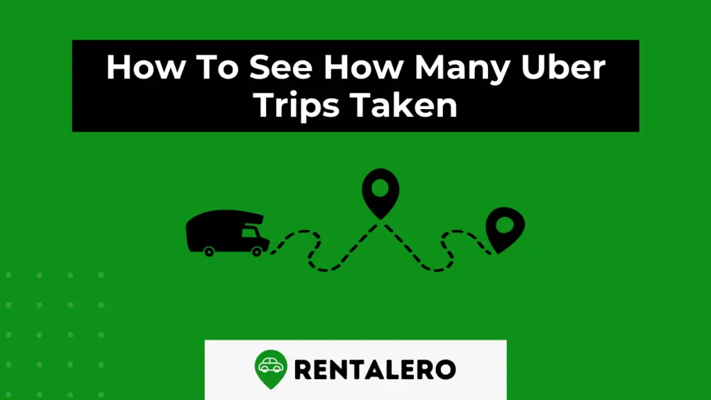 Guide How To See How Many Uber Trips Taken Rentalero