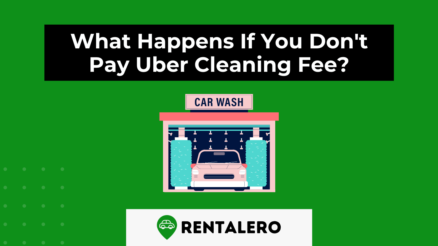 What Happens If You Don't Pay Uber Cleaning Fee?