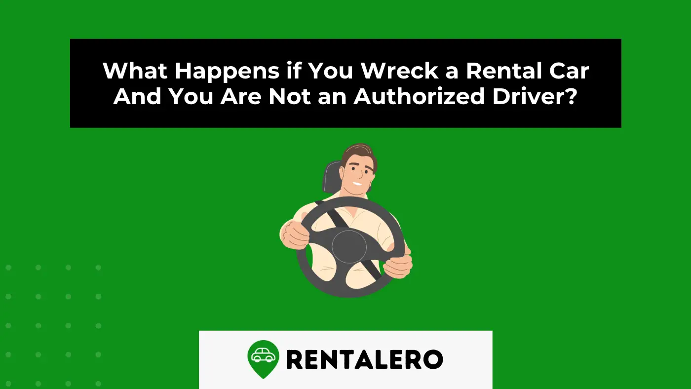 What Happens if You Wreck a Rental Car And You Are Not an Authorized Driver?