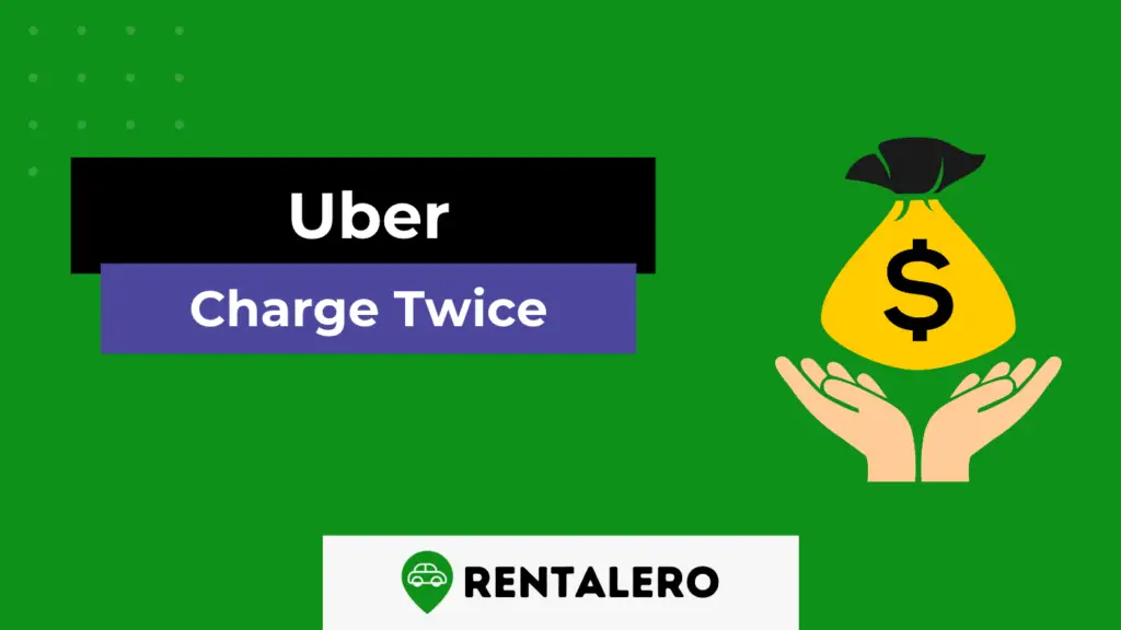 Explained Why Does Uber Charge Twice? Rentalero