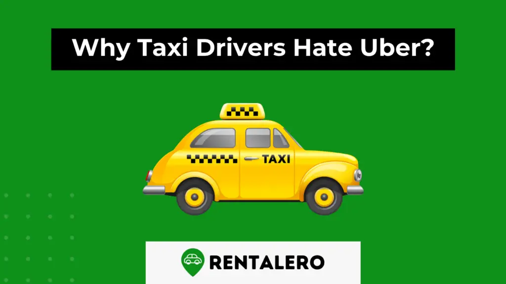 Why Taxi Drivers Hate Uber? This is the Answer! Rentalero