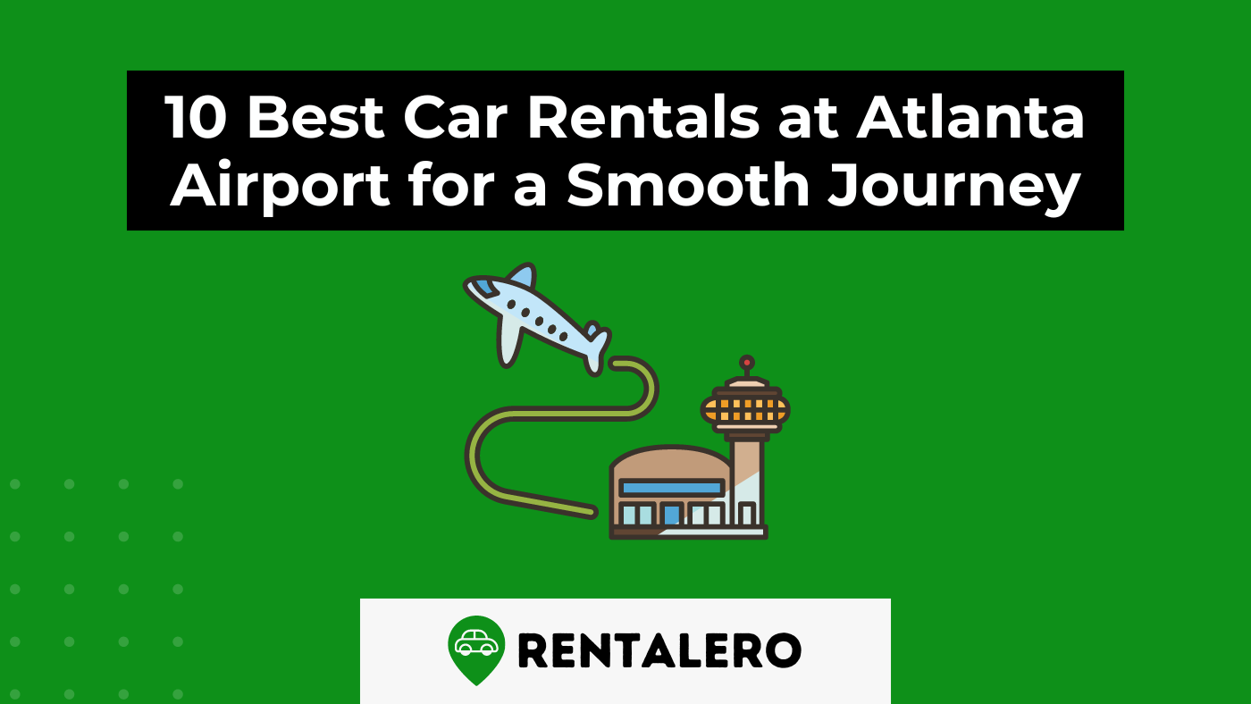 10 Best Car Rentals at Atlanta Airport for a Smooth Journey