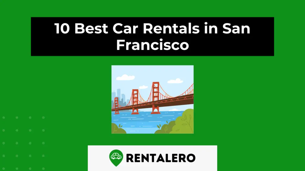10 Best Car Rental in San Francisco Where Quality Meets Affordability