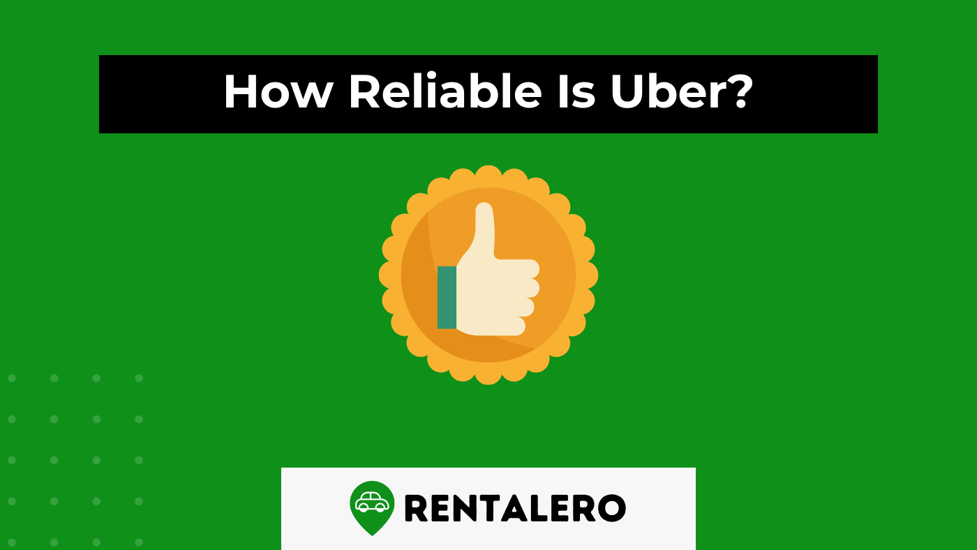 How Reliable Is Uber? This is the Answer!