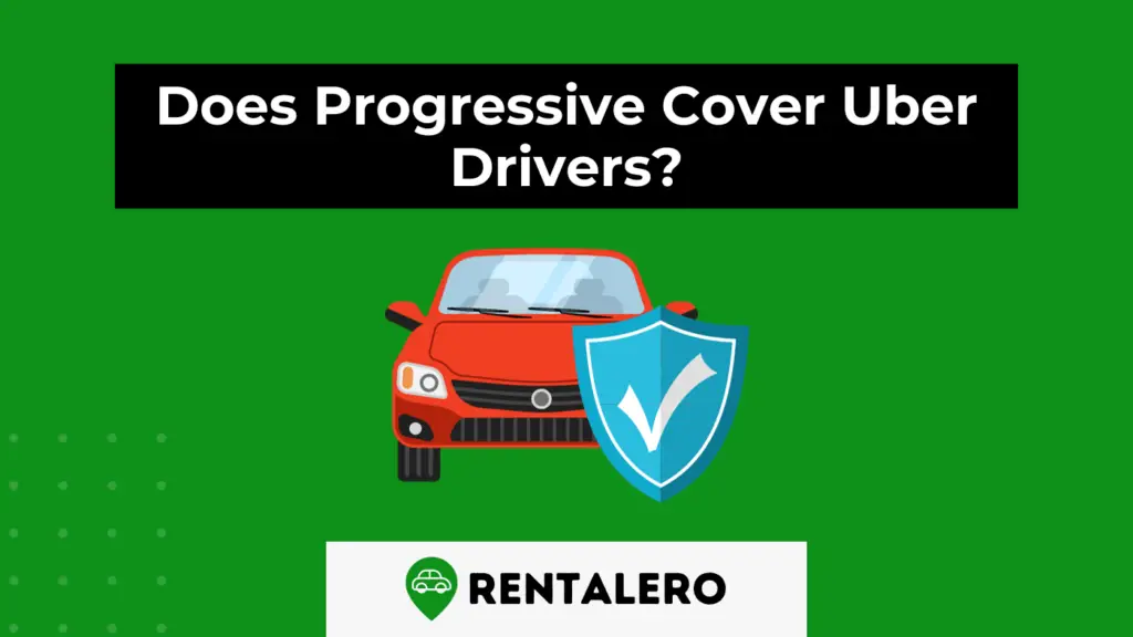 Important Does Progressive Cover Uber Drivers? Rentalero