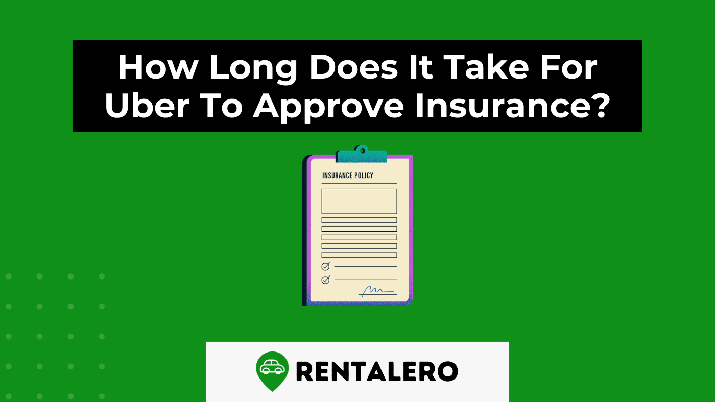 Guide: How Long Does It Take For Uber To Approve Insurance?